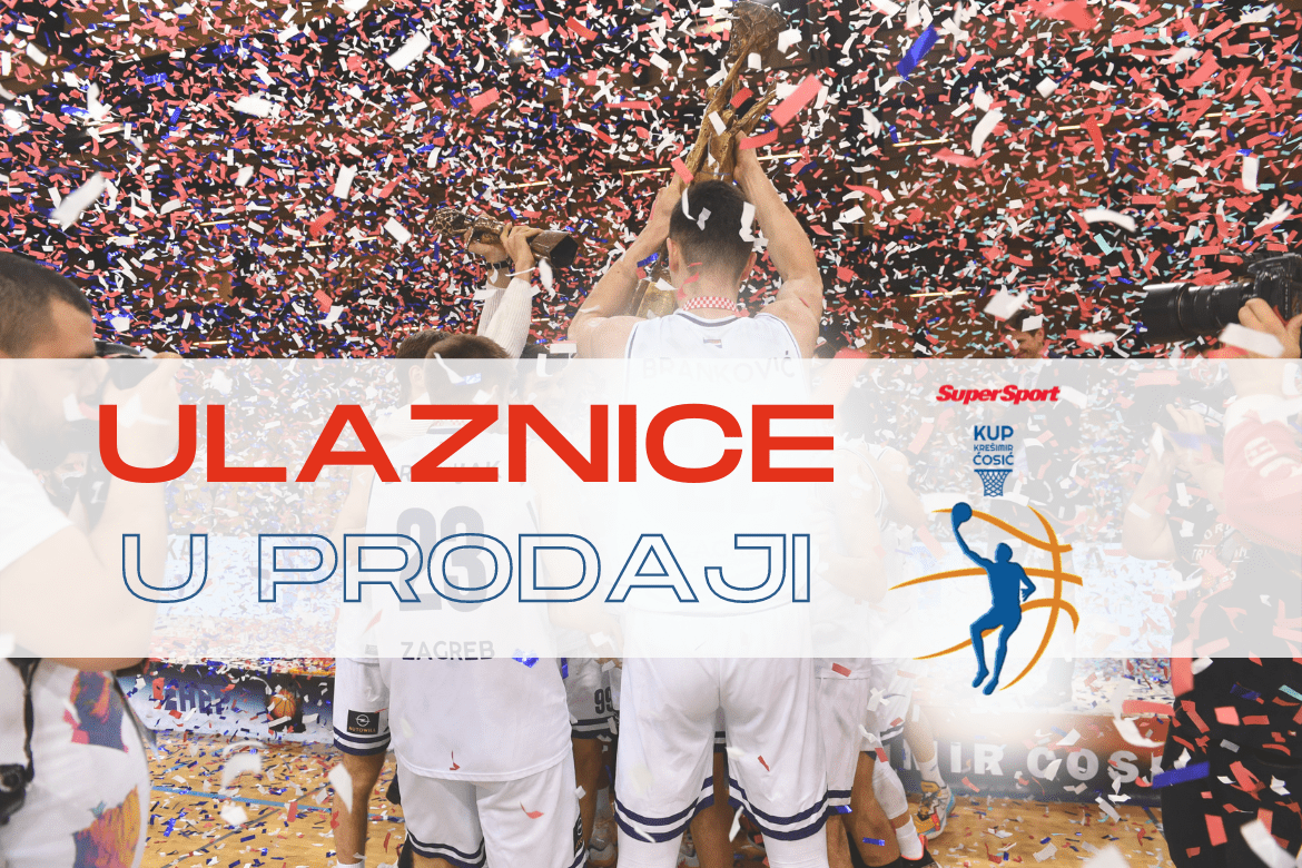Ulaznice za završni turnir SuperSport kupa Krešimir Ćosić u prodaji!